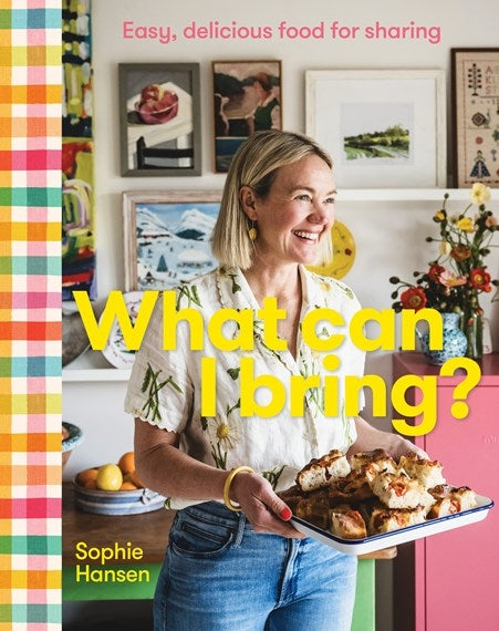 What Can I Bring?: Easy, Delicious Food for Sharing By Sophie