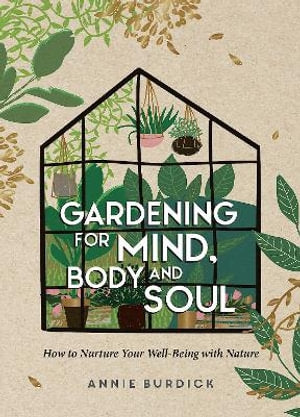 Gardening for Mind, Body and Soul By Annie Burdick