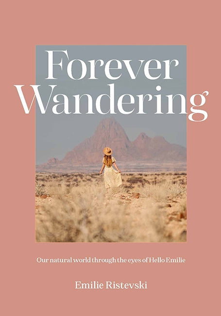 Forever Wandering By Emilie Ristevski