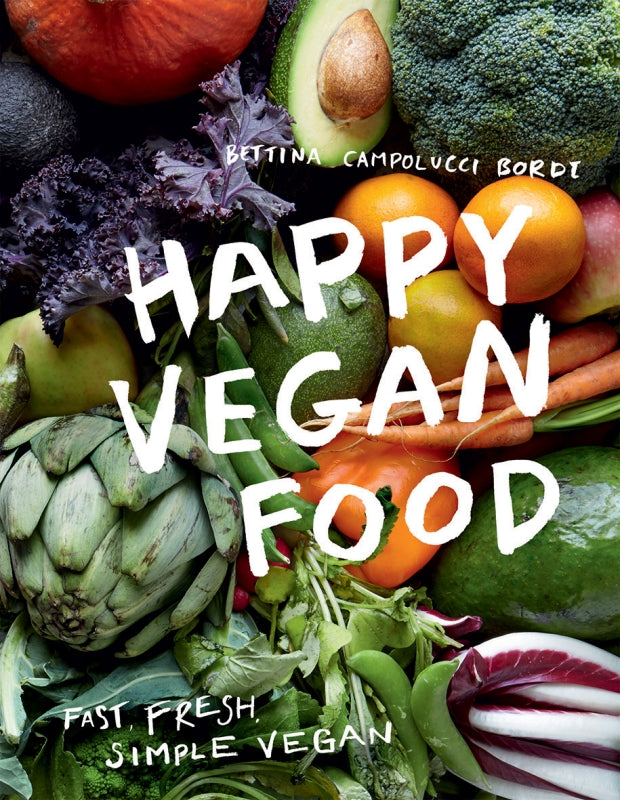 Happy Vegan Food By Bettina Campolucci Bordi